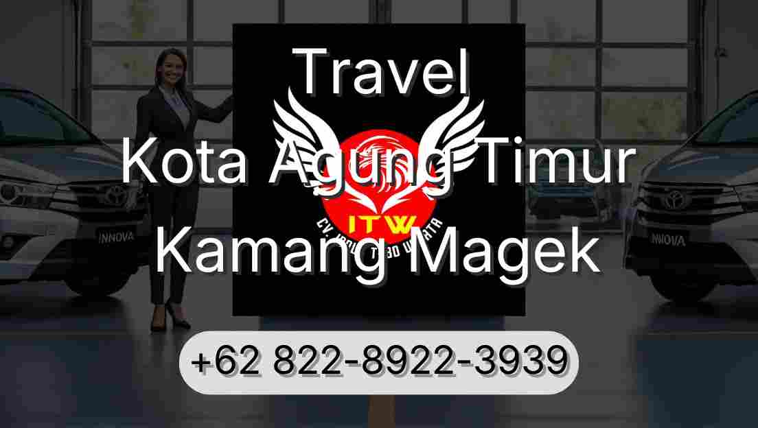 Travel Kota Agung Timur Kamang Magek