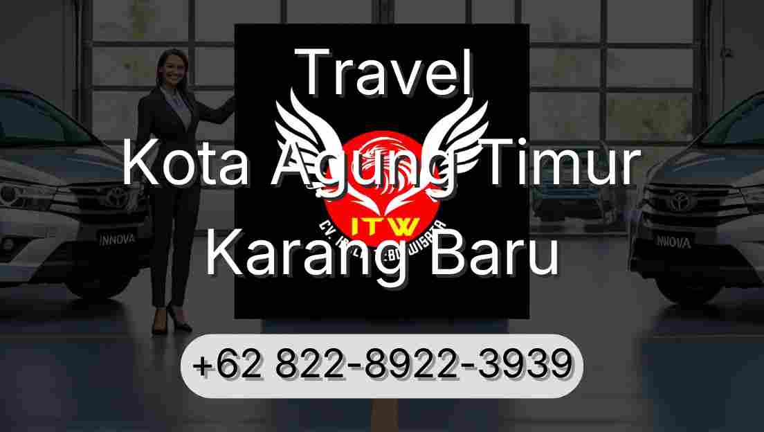 Travel Kota Agung Timur Karang Baru