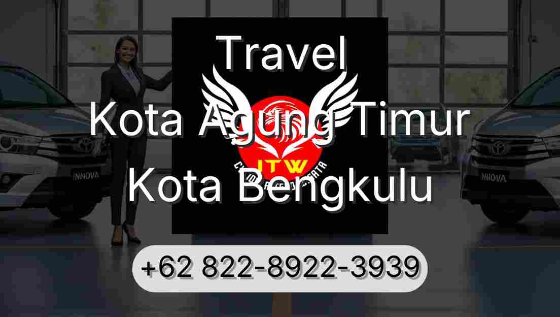 Travel Kota Agung Timur Kota Bengkulu