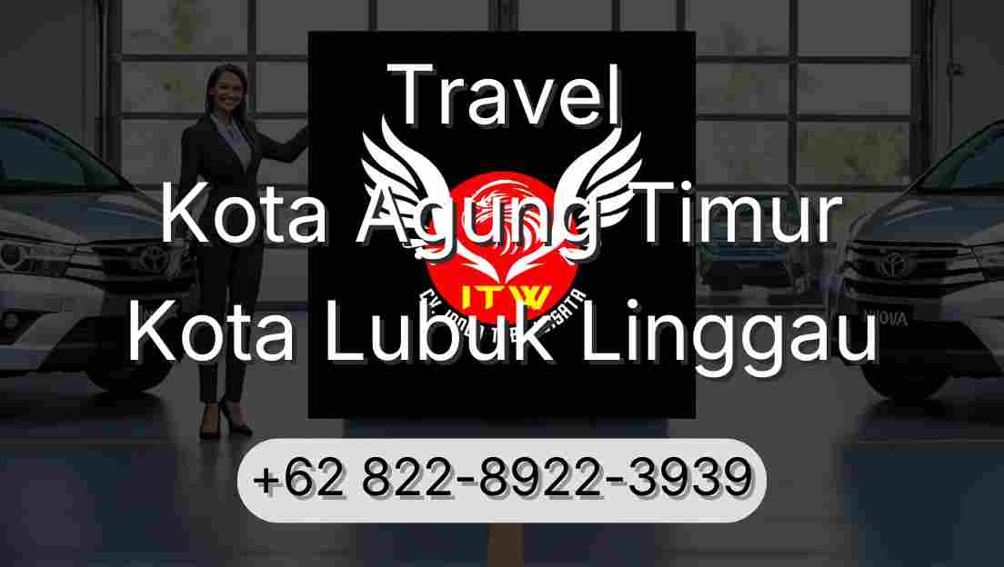 Travel Kota Agung Timur Kota Lubuk Linggau
