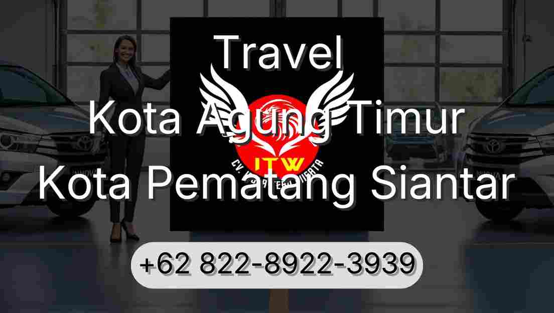Travel Kota Agung Timur Kota Pematang Siantar