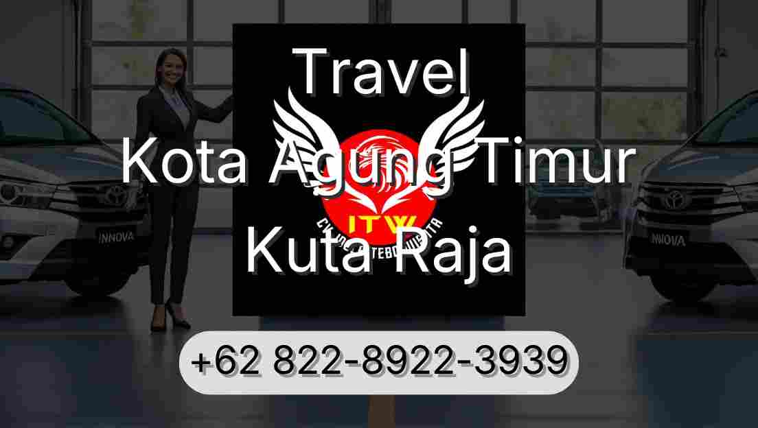Travel Kota Agung Timur Kuta Raja