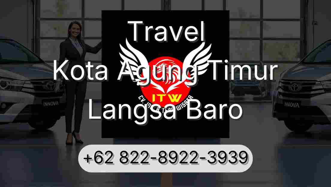 Travel Kota Agung Timur Langsa Baro
