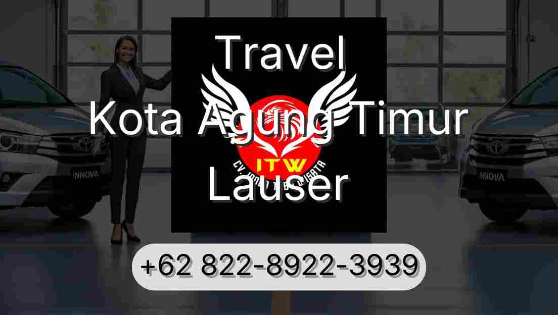 Travel Kota Agung Timur Lauser