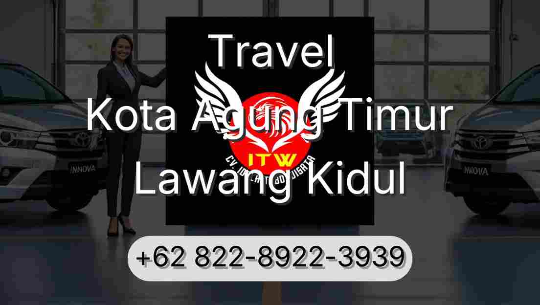 Travel Kota Agung Timur Lawang Kidul