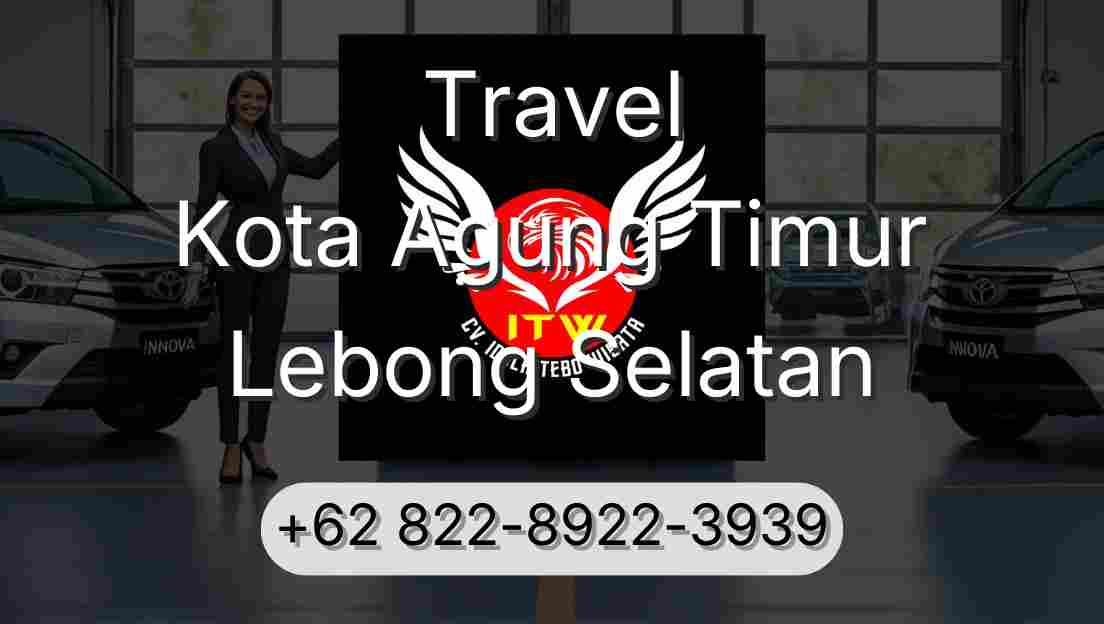 Travel Kota Agung Timur Lebong Selatan