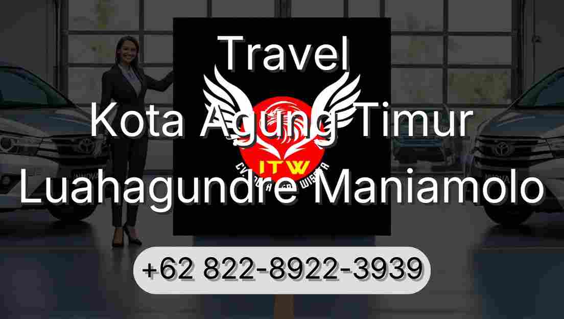 Travel Kota Agung Timur Luahagundre Maniamolo