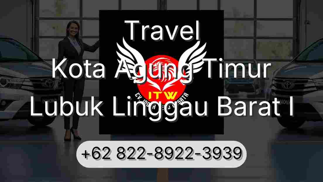 Travel Kota Agung Timur Lubuk Linggau Barat I