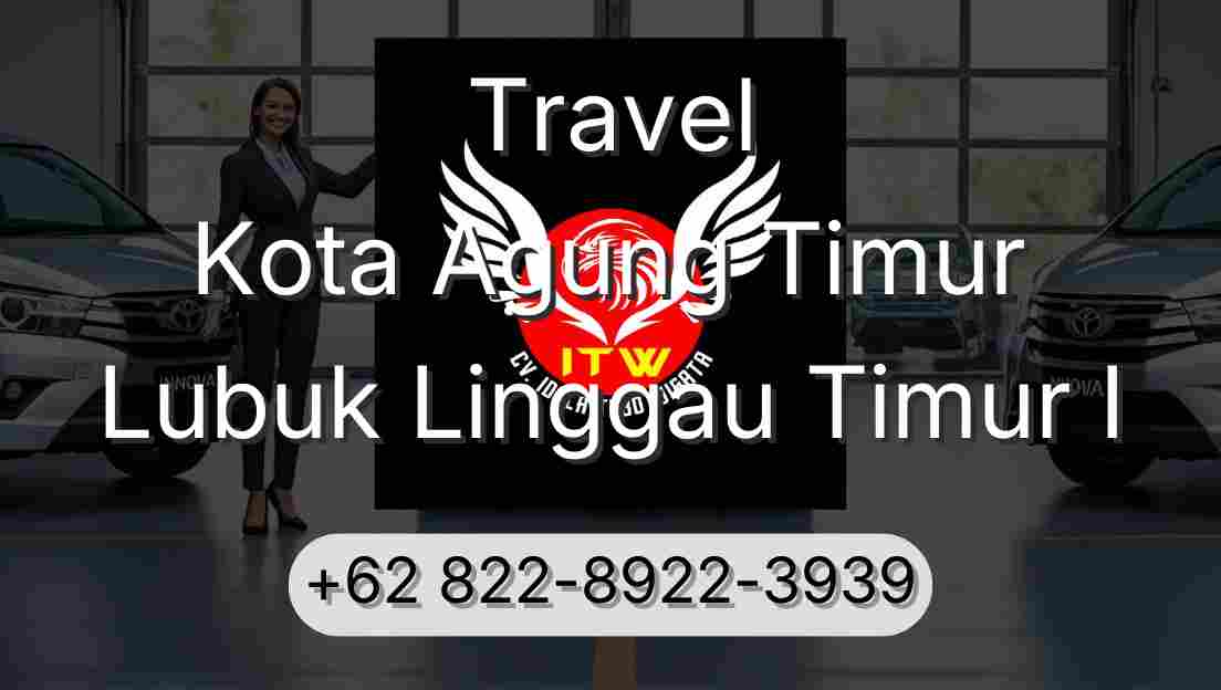 Travel Kota Agung Timur Lubuk Linggau Timur I
