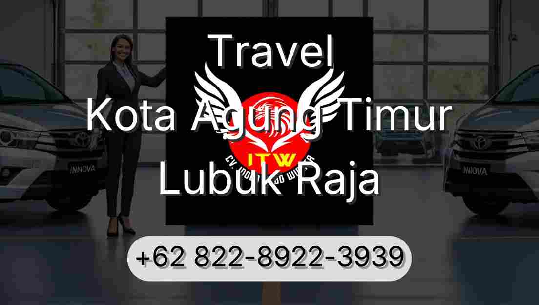 Travel Kota Agung Timur Lubuk Raja