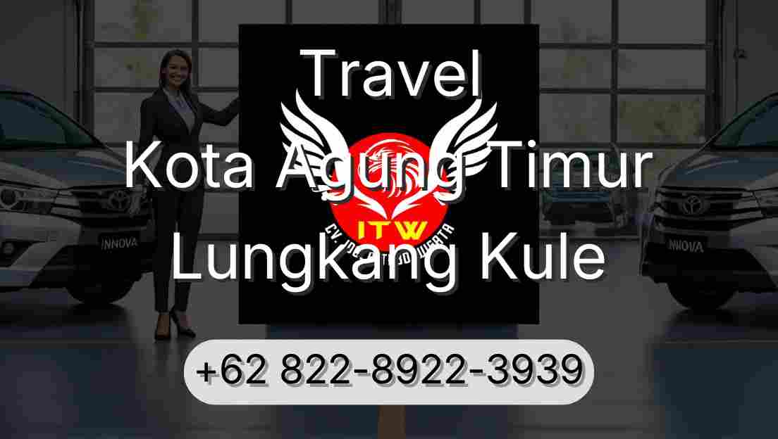 Travel Kota Agung Timur Lungkang Kule