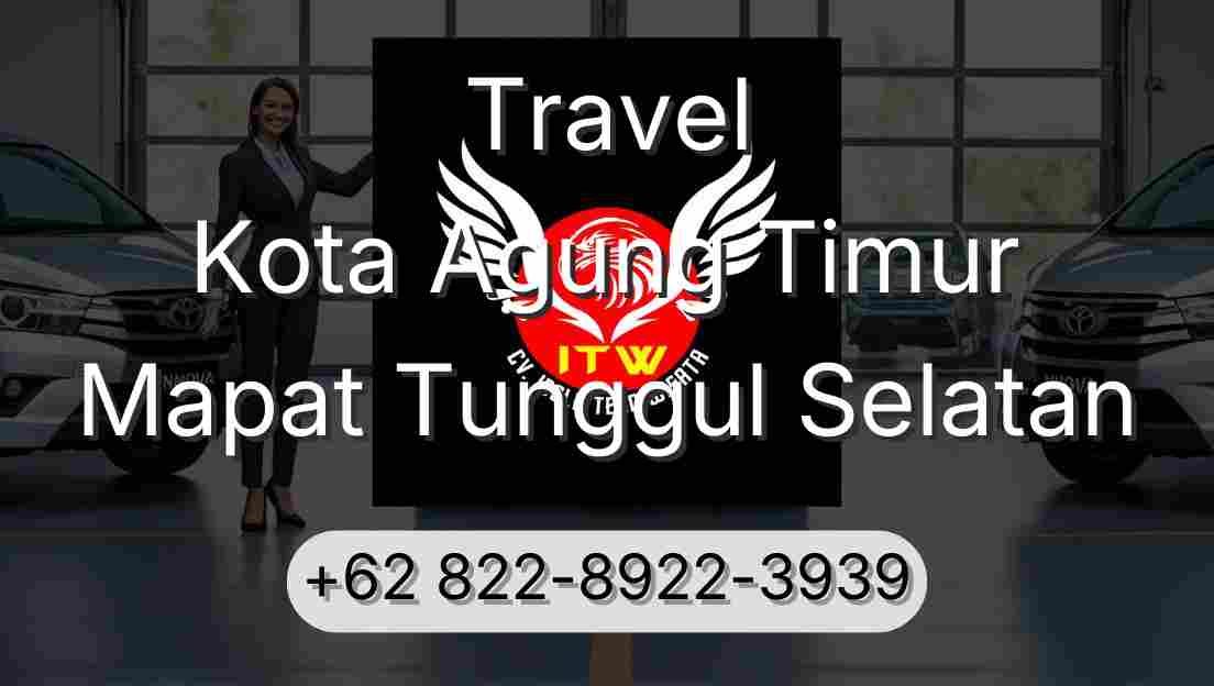 Travel Kota Agung Timur Mapat Tunggul Selatan