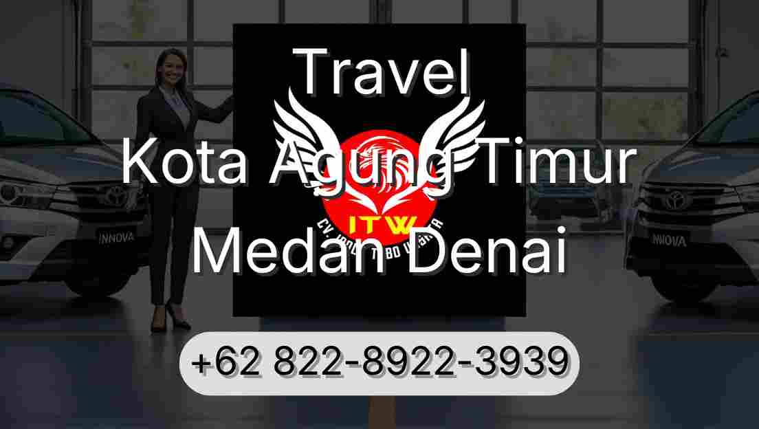 Travel Kota Agung Timur Medan Denai