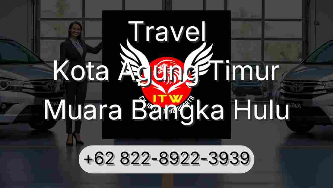 Travel Kota Agung Timur Muara Bangka Hulu