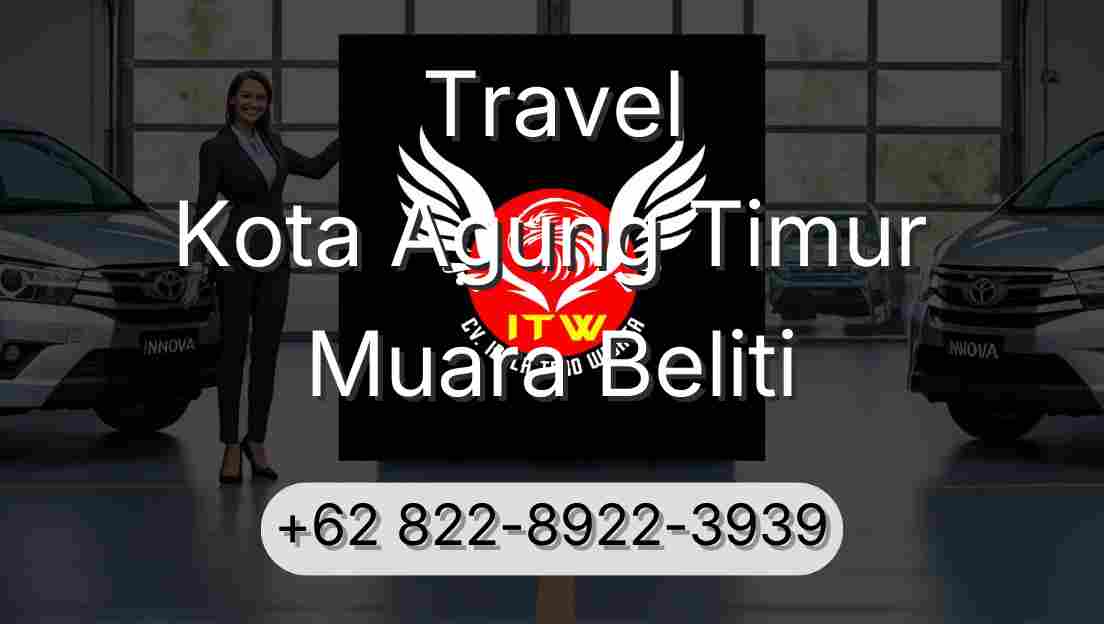 Travel Kota Agung Timur Muara Beliti