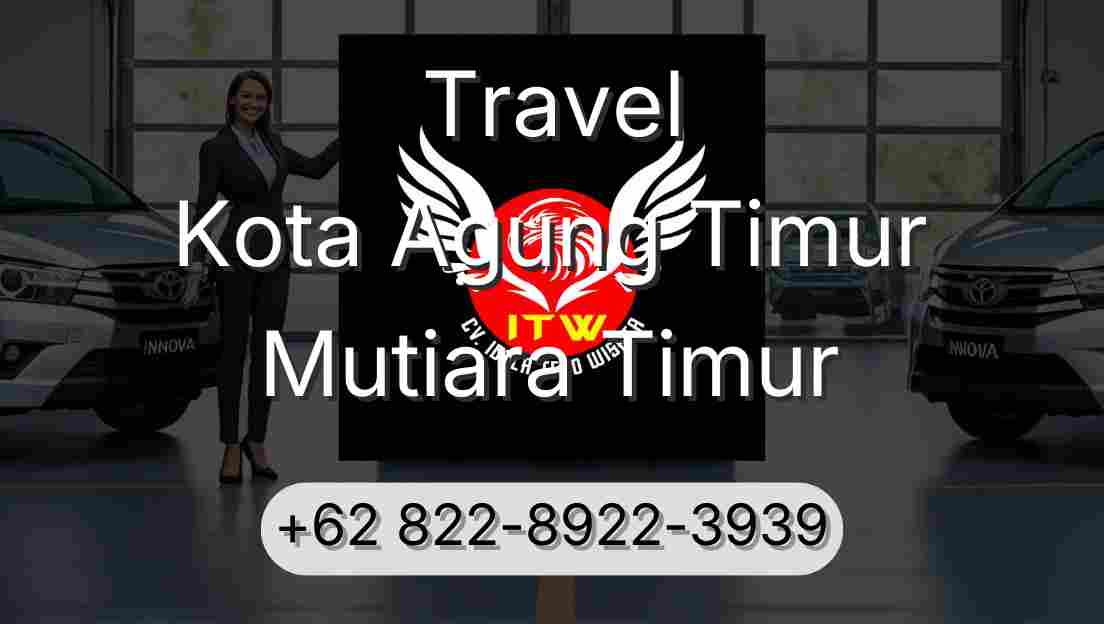 Travel Kota Agung Timur Mutiara Timur