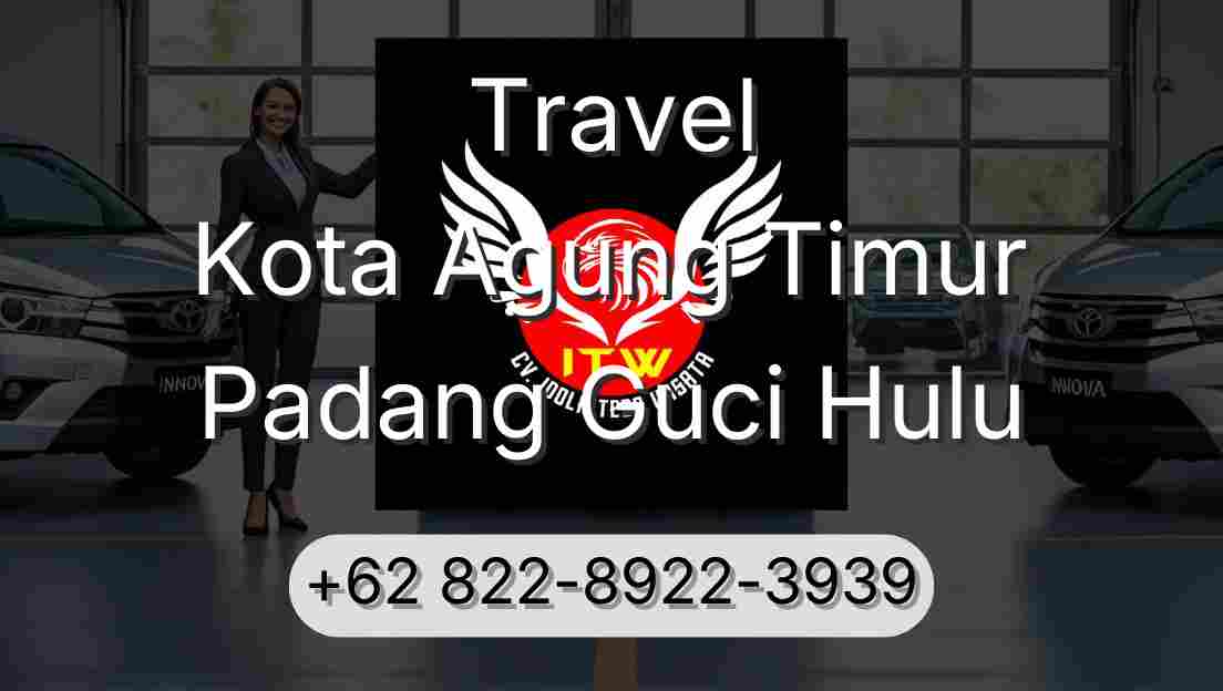 Travel Kota Agung Timur Padang Guci Hulu