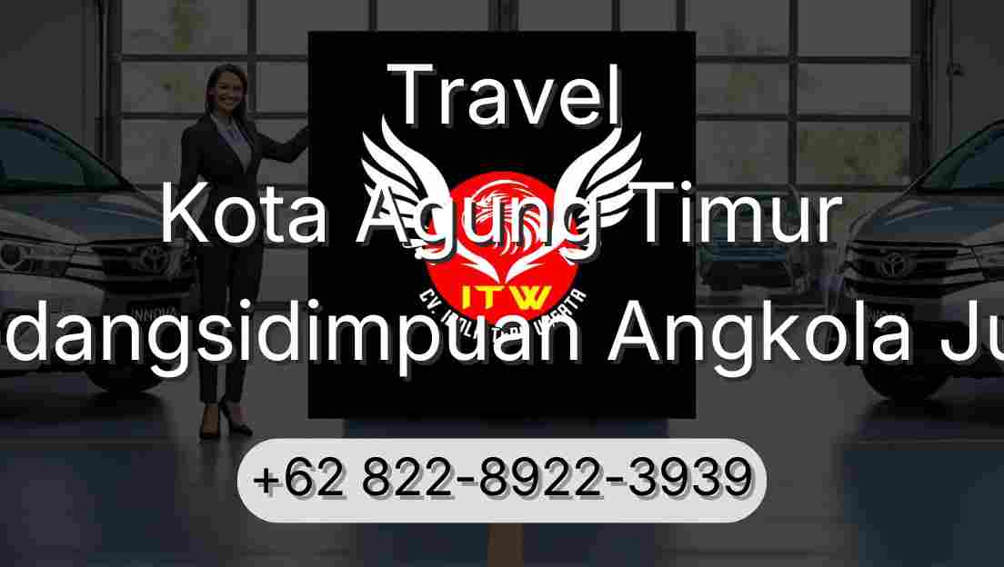 Travel Kota Agung Timur Padangsidimpuan Angkola Julu