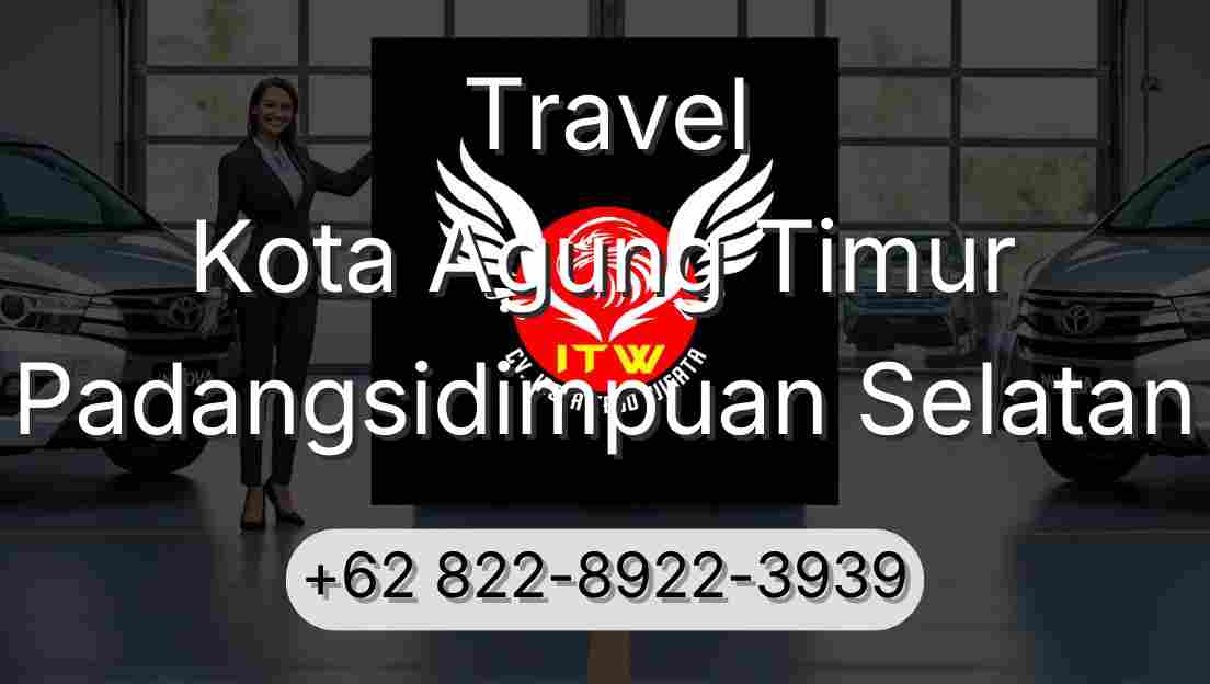 Travel Kota Agung Timur Padangsidimpuan Selatan
