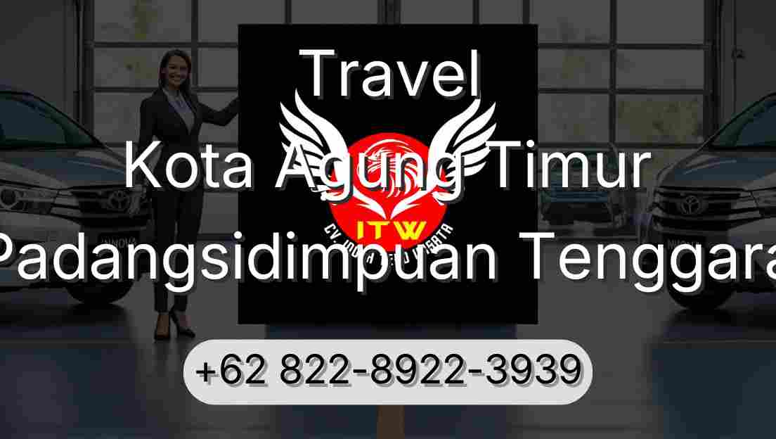 Travel Kota Agung Timur Padangsidimpuan Tenggara