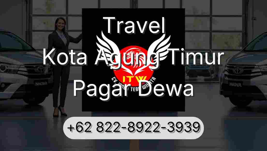 Travel Kota Agung Timur Pagar Dewa