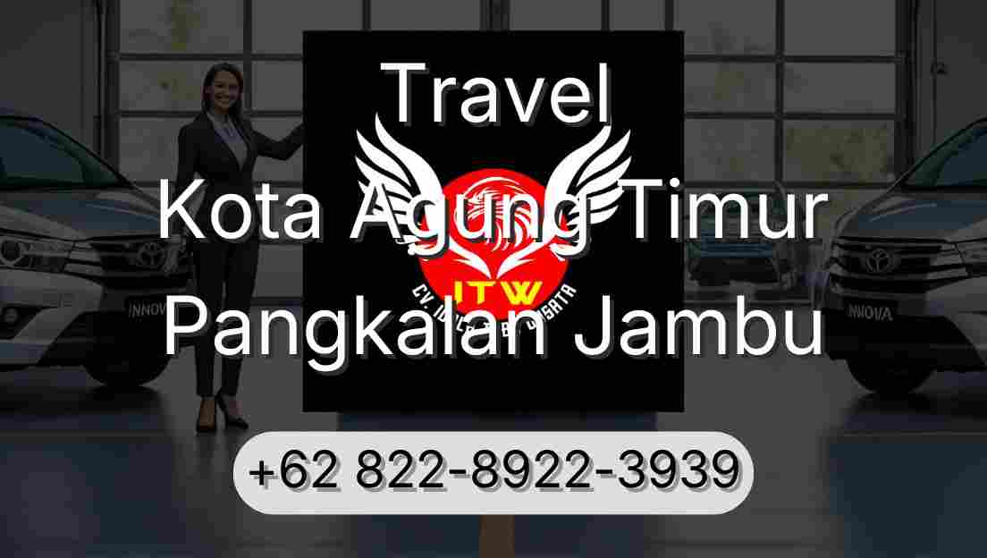 Travel Kota Agung Timur Pangkalan Jambu
