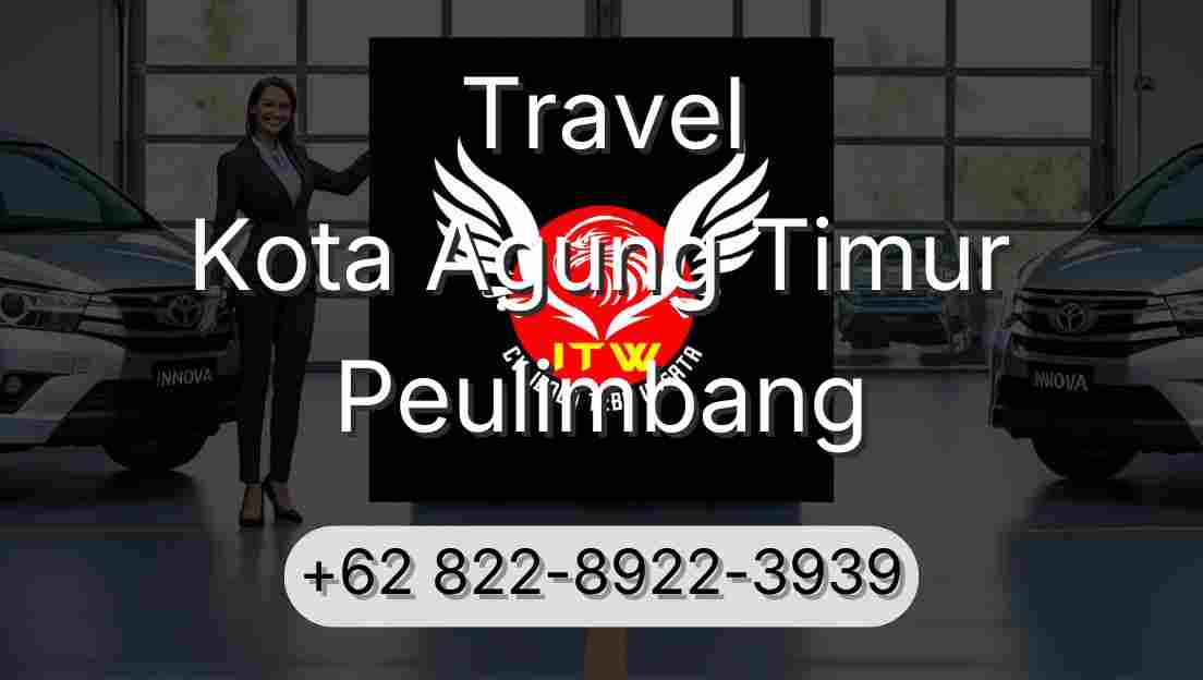 Travel Kota Agung Timur Peulimbang