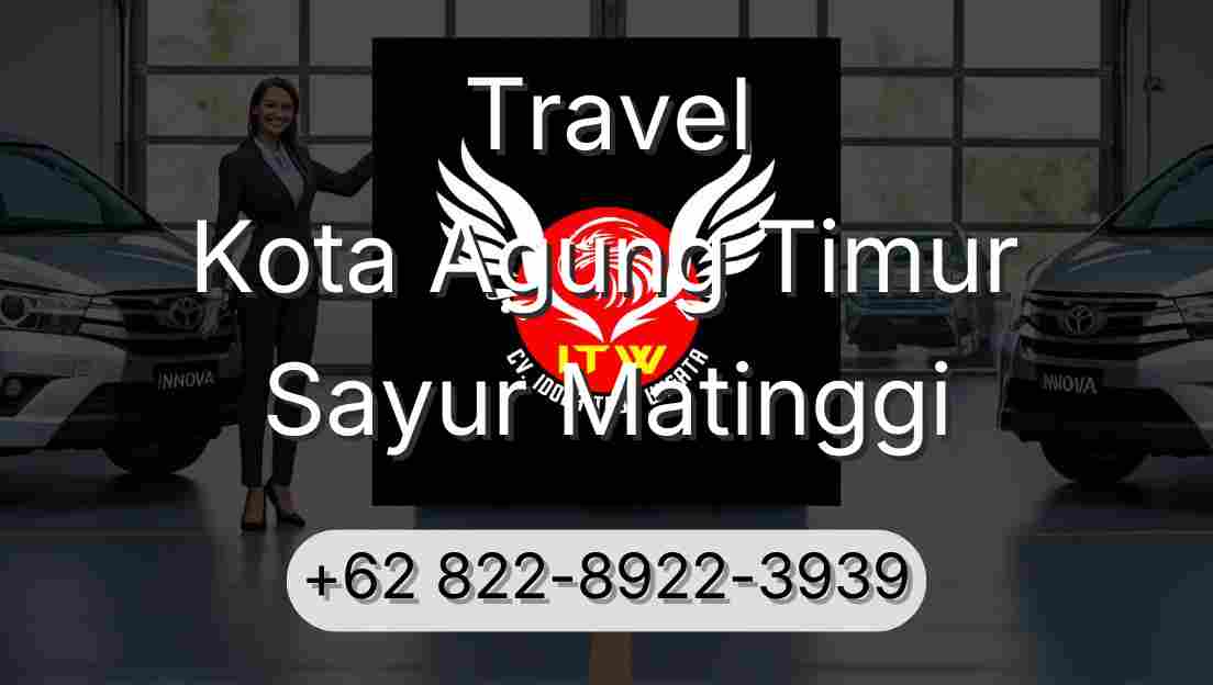 Travel Kota Agung Timur Sayur Matinggi