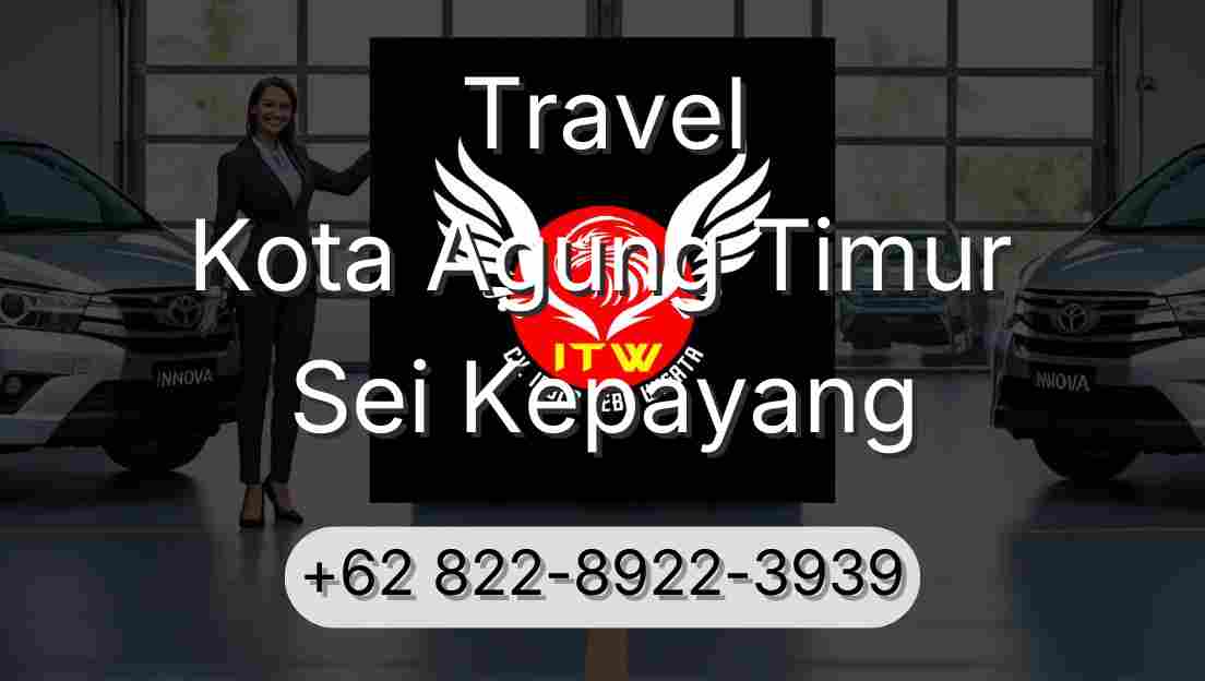 Travel Kota Agung Timur Sei Kepayang