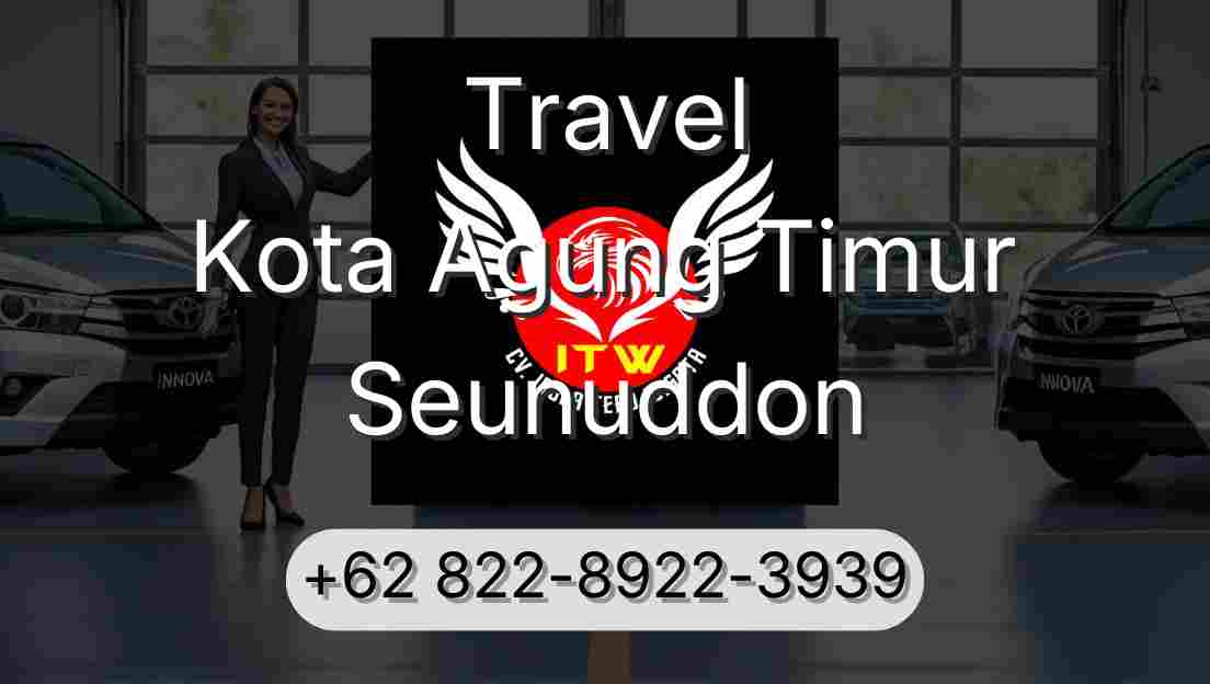 Travel Kota Agung Timur Seunuddon
