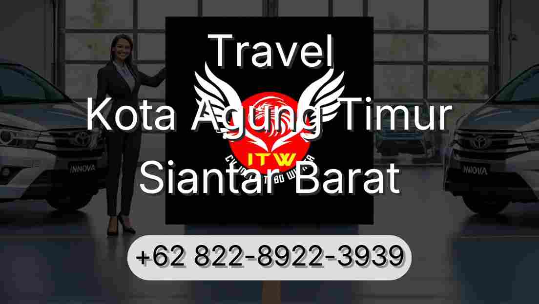 Travel Kota Agung Timur Siantar Barat
