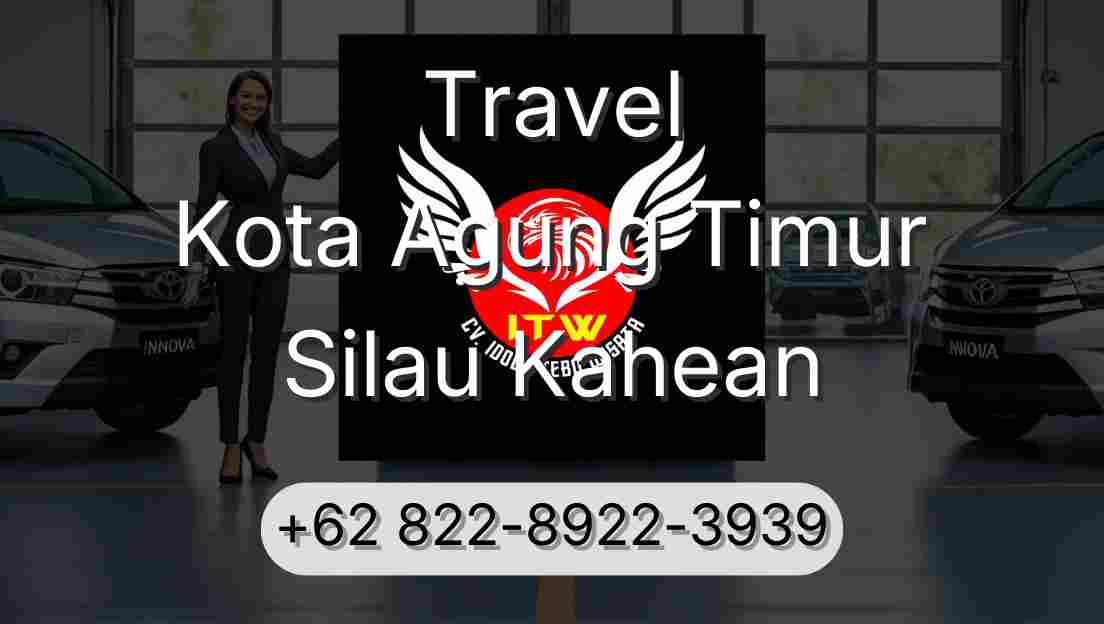 Travel Kota Agung Timur Silau Kahean