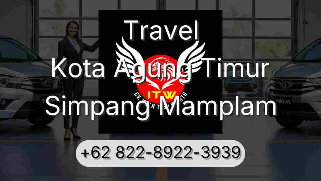 Travel Kota Agung Timur Simpang Mamplam