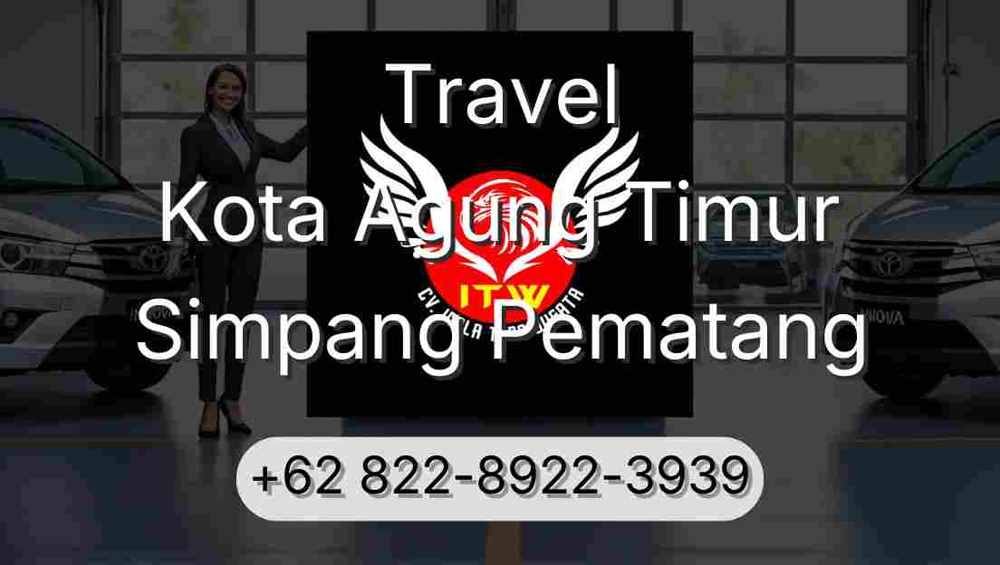 Travel Kota Agung Timur Simpang Pematang