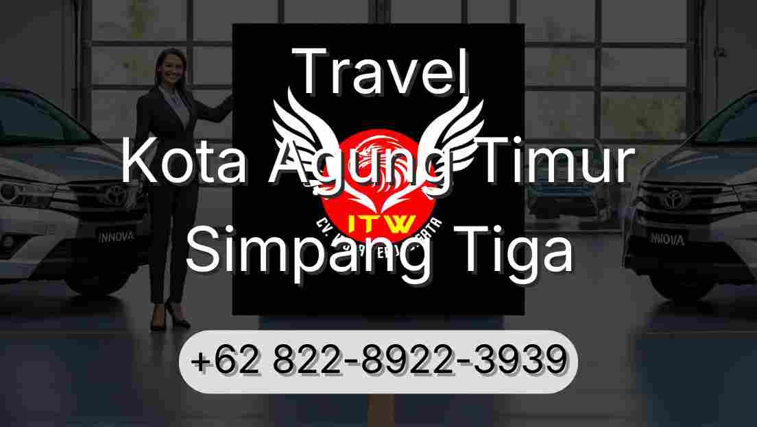 Travel Kota Agung Timur Simpang Tiga