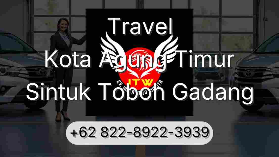 Travel Kota Agung Timur Sintuk Toboh Gadang