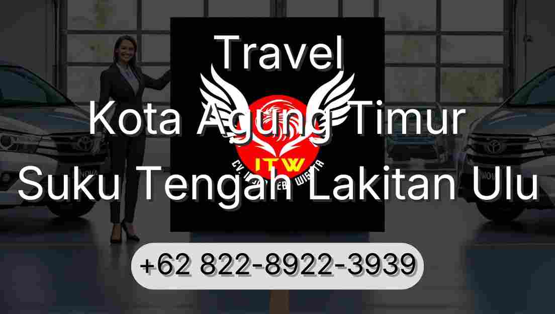 Travel Kota Agung Timur Suku Tengah Lakitan Ulu
