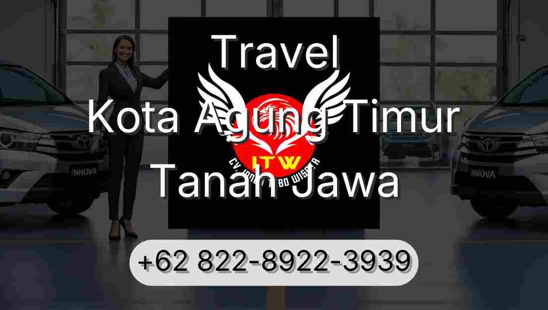 Travel Kota Agung Timur Tanah Jawa