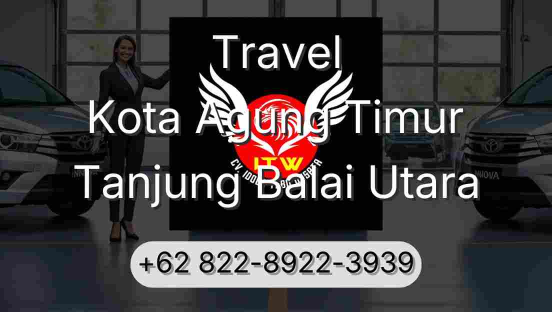 Travel Kota Agung Timur Tanjung Balai Utara