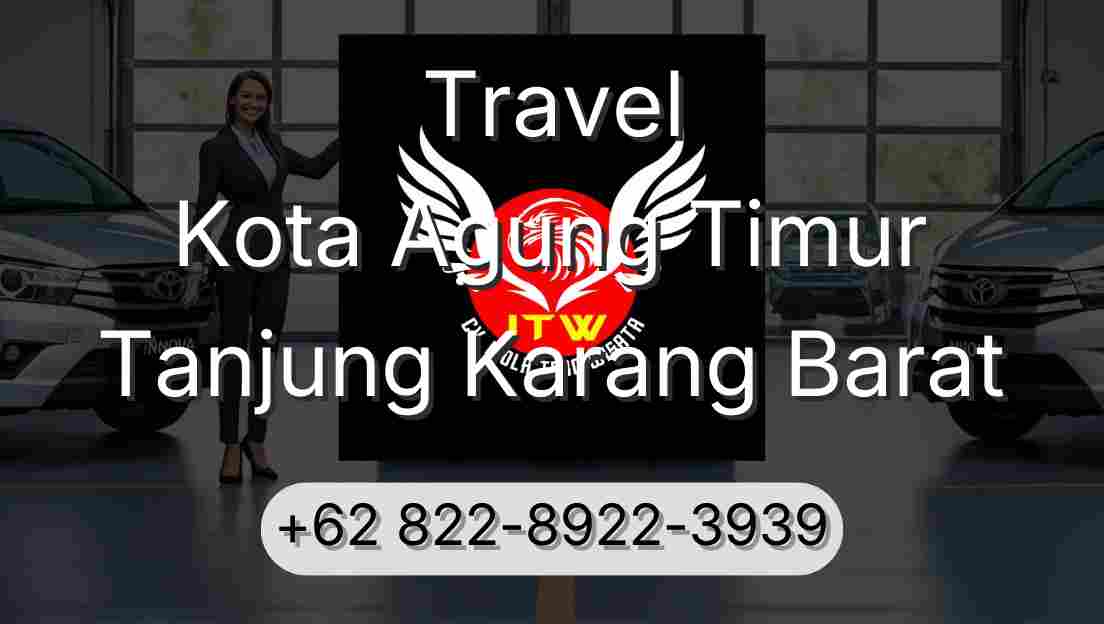 Travel Kota Agung Timur Tanjung Karang Barat