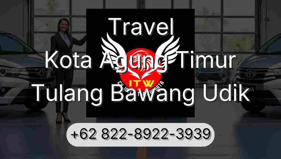 Travel Kota Agung Timur Tulang Bawang Udik