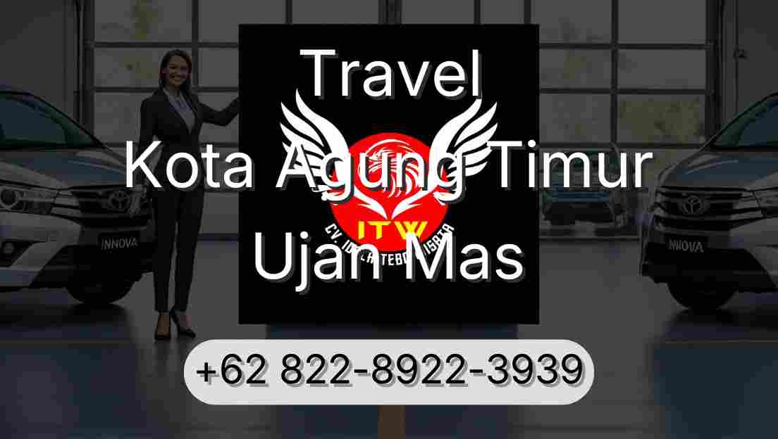 Travel Kota Agung Timur Ujan Mas