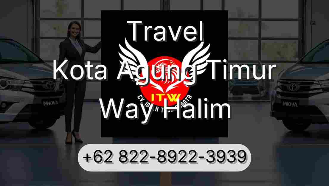 Travel Kota Agung Timur Way Halim