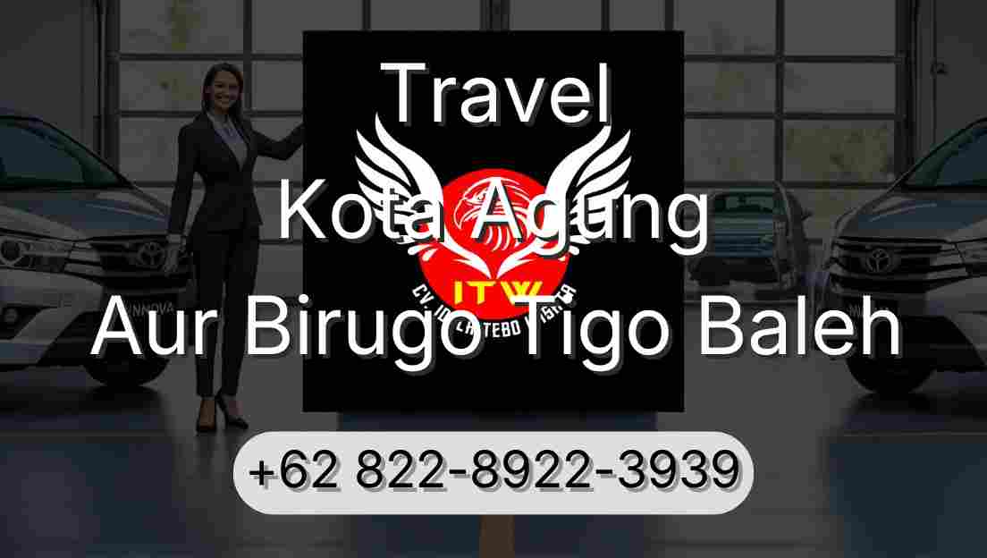 Travel Kota Agung Aur Birugo Tigo Baleh