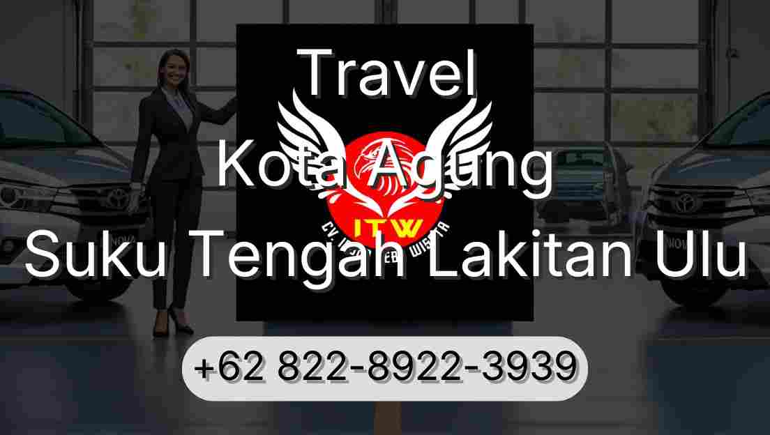 Travel Kota Agung Suku Tengah Lakitan Ulu