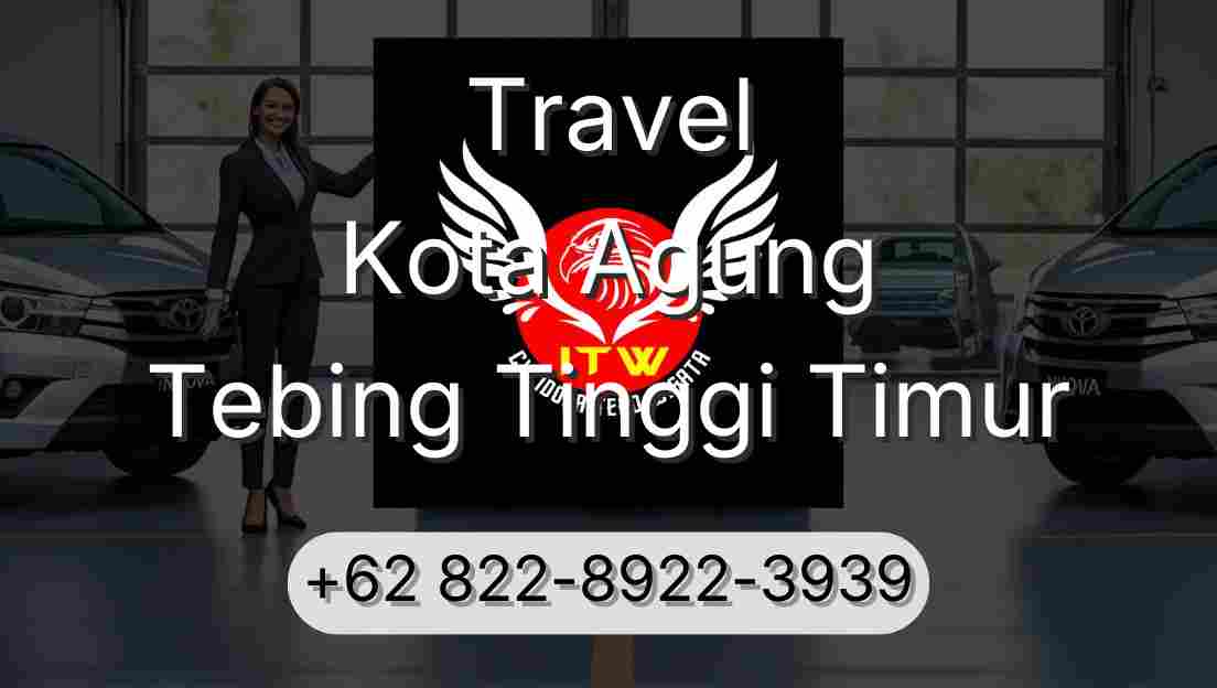 Travel Kota Agung Tebing Tinggi Timur
