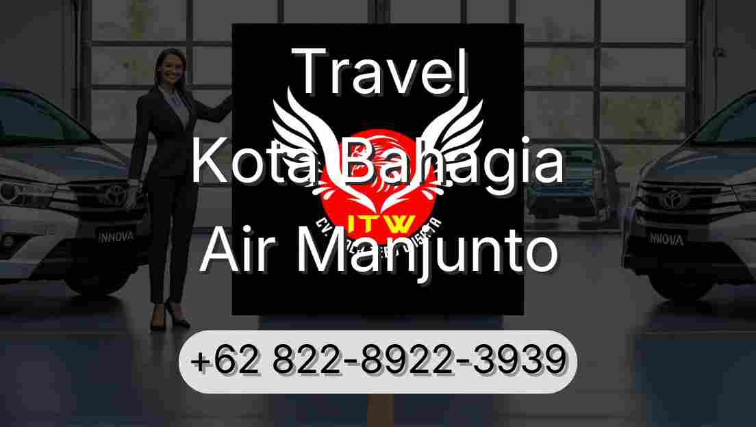 Travel Kota Bahagia Air Manjunto