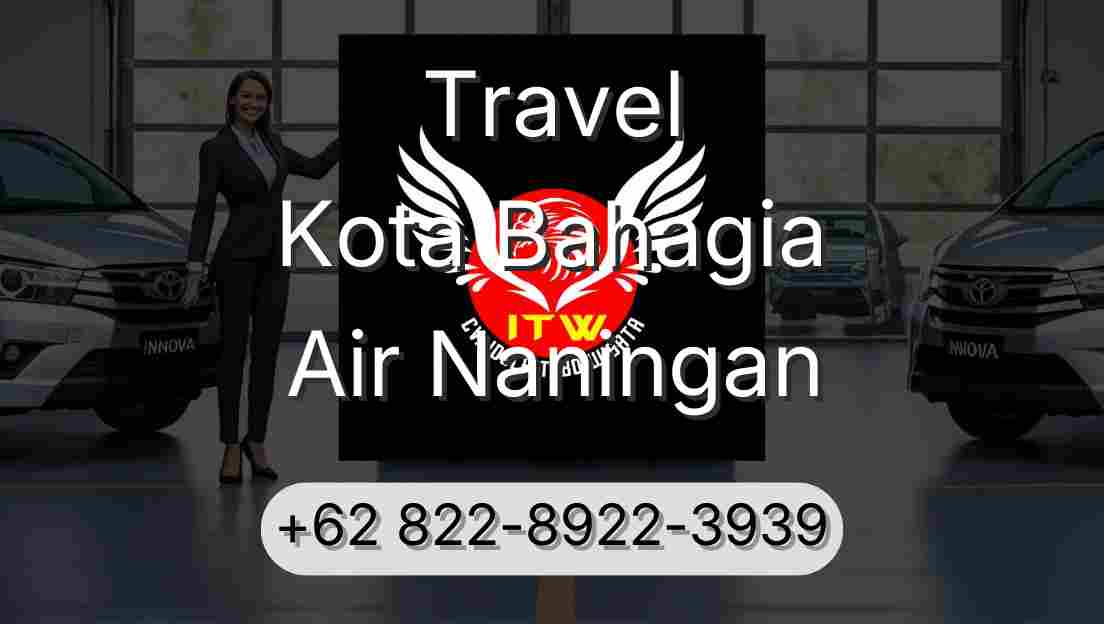 Travel Kota Bahagia Air Naningan