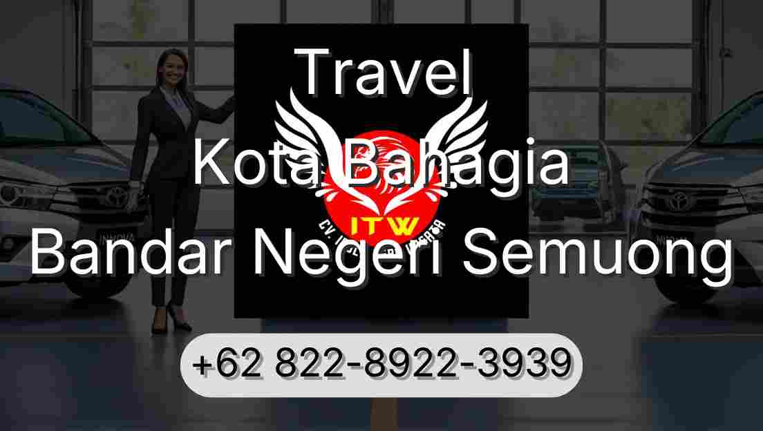 Travel Kota Bahagia Bandar Negeri Semuong