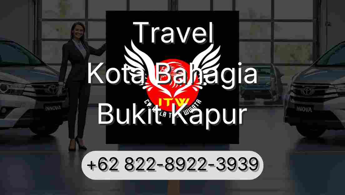 Travel Kota Bahagia Bukit Kapur